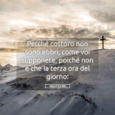 Picture 05 - Atti 2:15 RIV - Perché costoro non sono ebbri, come voi - Bible Verse Picture