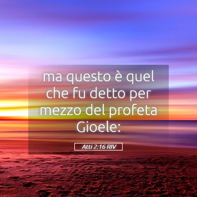 Picture 05 - Atti 2:16 RIV - ma questo è quel che fu detto per mezzo del - Bible Verse Picture