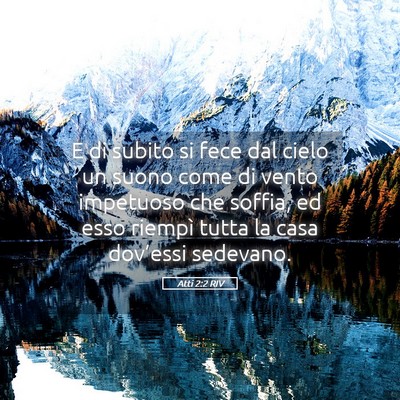 Picture 05 - Atti 2:2 RIV - E di subito si fece dal cielo un suono come di - Bible Verse Picture