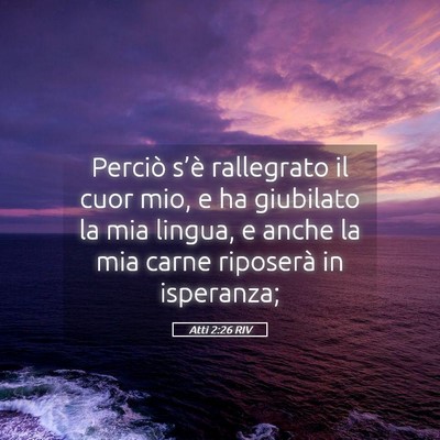Picture 05 - Atti 2:26 RIV - Perciò s’è rallegrato il cuor mio, e ha - Bible Verse Picture