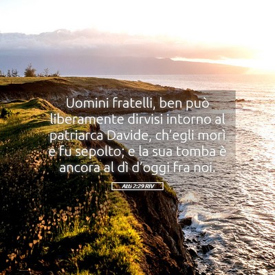 Picture 05 - Atti 2:29 RIV - Uomini fratelli, ben può liberamente dirvisi - Bible Verse Picture