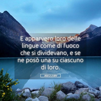 Picture 05 - Atti 2:3 RIV - E apparvero loro delle lingue come di fuoco che - Bible Verse Picture