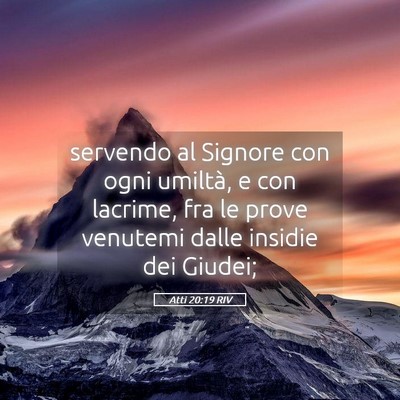 Picture 05 - Atti 20:19 RIV - servendo al Signore con ogni umiltà, e con - Bible Verse Picture