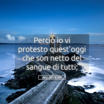Picture 05 - Atti 20:26 RIV - Perciò io vi protesto quest’oggi che son netto - Bible Verse Picture