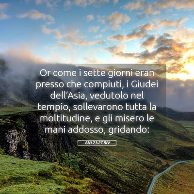 Picture 05 - Atti 21:27 RIV - Or come i sette giorni eran presso che compiuti, - Bible Verse Picture
