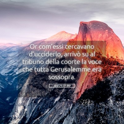 Picture 05 - Atti 21:31 RIV - Or com’essi cercavano d’ucciderlo, arrivò su - Bible Verse Picture