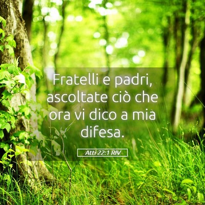 Picture 05 - Atti 22:1 RIV - Fratelli e padri, ascoltate ciò che ora vi dico - Bible Verse Picture