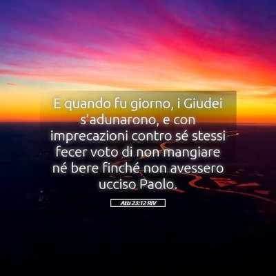 Picture 05 - Atti 23:12 RIV - E quando fu giorno, i Giudei s’adunarono, e con - Bible Verse Picture