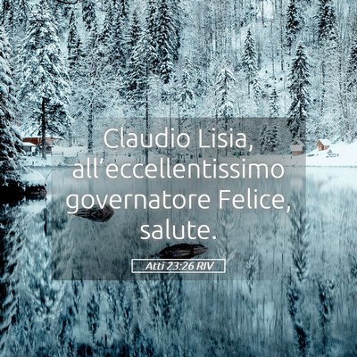 Picture 05 - Atti 23:26 RIV - Claudio Lisia, all’eccellentissimo governatore - Bible Verse Picture