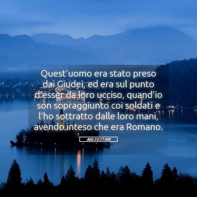 Picture 05 - Atti 23:27 RIV - Quest’uomo era stato preso dai Giudei, ed era - Bible Verse Picture