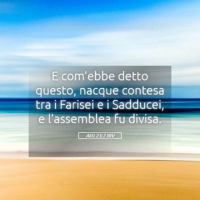 Picture 05 - Atti 23:7 RIV - E com’ebbe detto questo, nacque contesa tra i - Bible Verse Picture