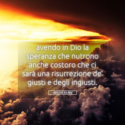 Picture 05 - Atti 24:15 RIV - avendo in Dio la speranza che nutrono anche - Bible Verse Picture
