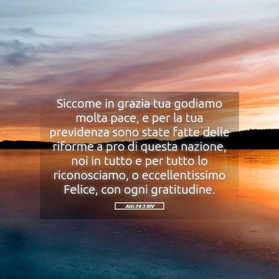 Picture 05 - Atti 24:3 RIV - Siccome in grazia tua godiamo molta pace, e per - Bible Verse Picture