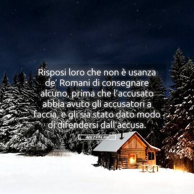 Picture 05 - Atti 25:16 RIV - Risposi loro che non è usanza de’ Romani di - Bible Verse Picture