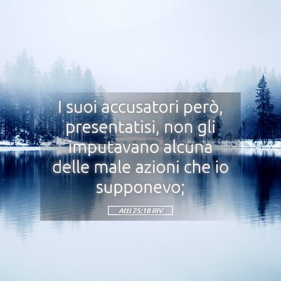 Picture 05 - Atti 25:18 RIV - I suoi accusatori però, presentatisi, non gli - Bible Verse Picture