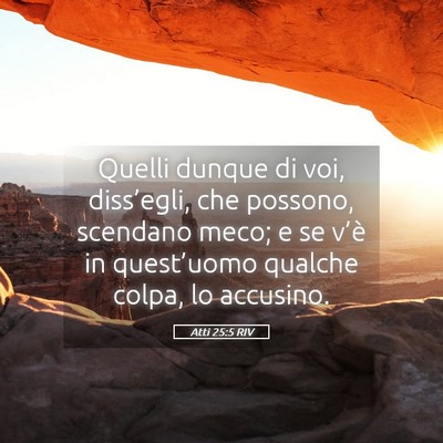 Picture 05 - Atti 25:5 RIV - Quelli dunque di voi, diss’egli, che possono, - Bible Verse Picture
