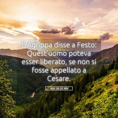 Picture 05 - Atti 26:32 RIV - E Agrippa disse a Festo: Quest’uomo poteva - Bible Verse Picture
