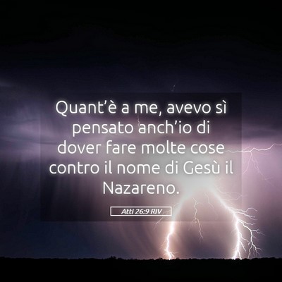 Picture 05 - Atti 26:9 RIV - Quant’è a me, avevo sì pensato anch’io di - Bible Verse Picture
