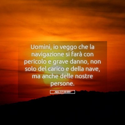 Picture 05 - Atti 27:10 RIV - Uomini, io veggo che la navigazione si farà con - Bible Verse Picture