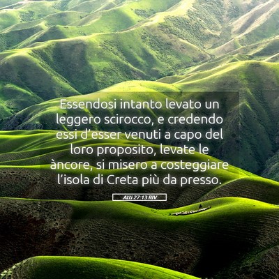Picture 05 - Atti 27:13 RIV - Essendosi intanto levato un leggero scirocco, e - Bible Verse Picture