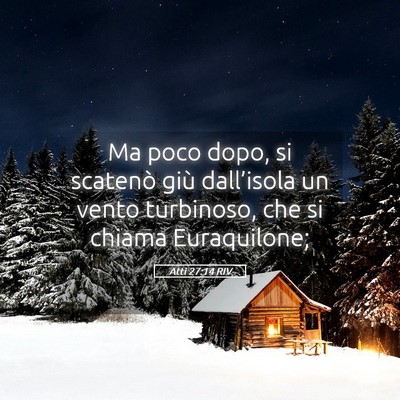 Picture 05 - Atti 27:14 RIV - Ma poco dopo, si scatenò giù dall’isola un - Bible Verse Picture
