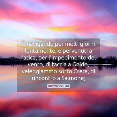 Picture 05 - Atti 27:7 RIV - E navigando per molti giorni lentamente, e - Bible Verse Picture