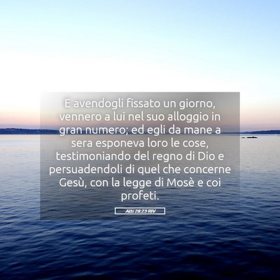 Picture 05 - Atti 28:23 RIV - E avendogli fissato un giorno, vennero a lui nel - Bible Verse Picture