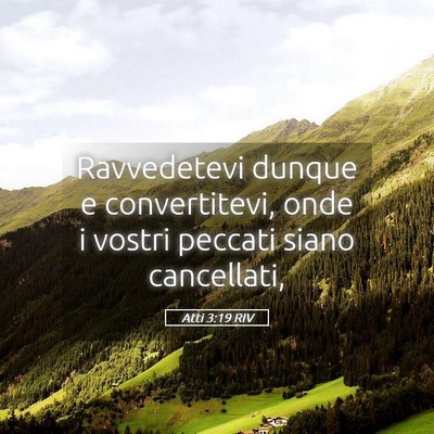 Picture 05 - Atti 3:19 RIV - Ravvedetevi dunque e convertitevi, onde i vostri - Bible Verse Picture