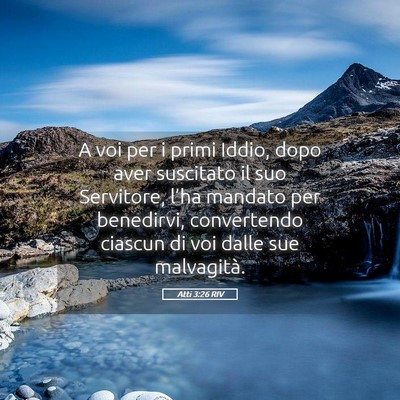 Picture 05 - Atti 3:26 RIV - A voi per i primi Iddio, dopo aver suscitato il - Bible Verse Picture