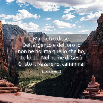 Picture 05 - Atti 3:6 RIV - Ma Pietro disse: Dell’argento e dell’oro io - Bible Verse Picture