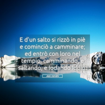 Picture 05 - Atti 3:8 RIV - E d’un salto si rizzò in piè e cominciò a - Bible Verse Picture