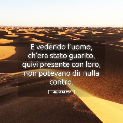 Picture 05 - Atti 4:14 RIV - E vedendo l’uomo, ch’era stato guarito, quivi - Bible Verse Picture