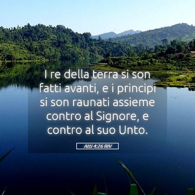 Picture 05 - Atti 4:26 RIV - I re della terra si son fatti avanti, e i - Bible Verse Picture
