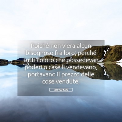 Picture 05 - Atti 4:34 RIV - Poiché non v’era alcun bisognoso fra loro; - Bible Verse Picture