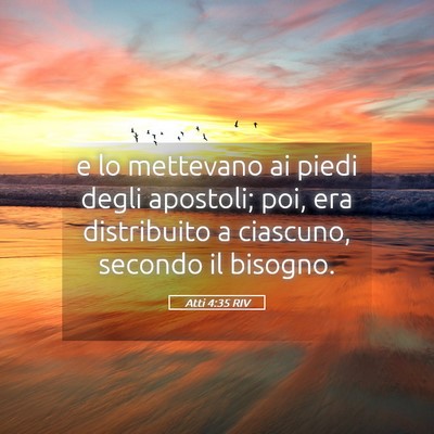 Picture 05 - Atti 4:35 RIV - e lo mettevano ai piedi degli apostoli; poi, era - Bible Verse Picture