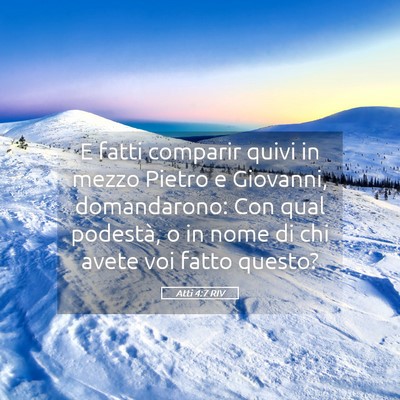 Picture 05 - Atti 4:7 RIV - E fatti comparir quivi in mezzo Pietro e - Bible Verse Picture