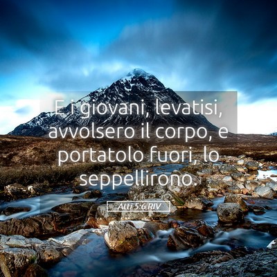 Picture 05 - Atti 5:6 RIV - E i giovani, levatisi, avvolsero il corpo, e - Bible Verse Picture