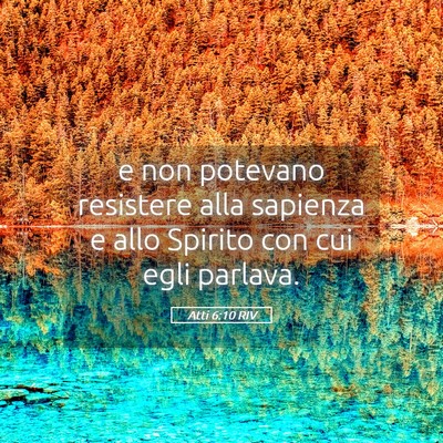 Picture 05 - Atti 6:10 RIV - e non potevano resistere alla sapienza e allo - Bible Verse Picture