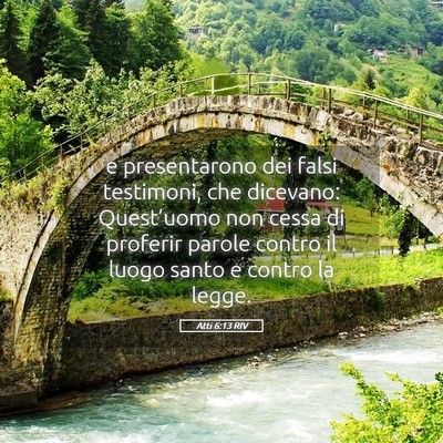Picture 05 - Atti 6:13 RIV - e presentarono dei falsi testimoni, che dicevano: - Bible Verse Picture
