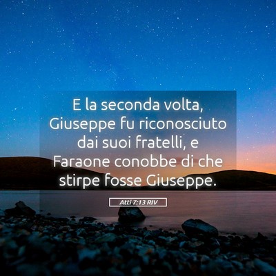 Picture 05 - Atti 7:13 RIV - E la seconda volta, Giuseppe fu riconosciuto dai - Bible Verse Picture