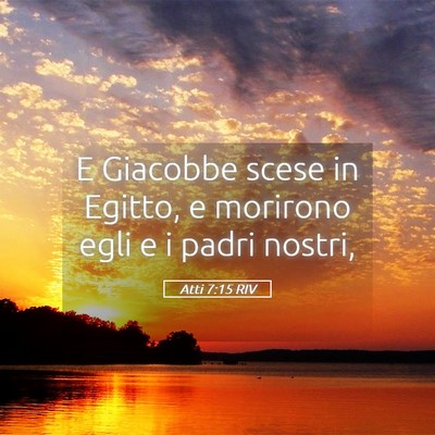Picture 05 - Atti 7:15 RIV - E Giacobbe scese in Egitto, e morirono egli e i - Bible Verse Picture