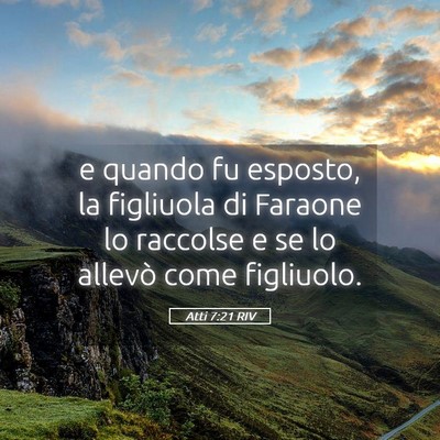 Picture 05 - Atti 7:21 RIV - e quando fu esposto, la figliuola di Faraone lo - Bible Verse Picture