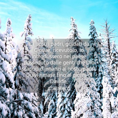 Picture 05 - Atti 7:45 RIV - E i nostri padri, guidati da Giosuè, ricevutolo, - Bible Verse Picture