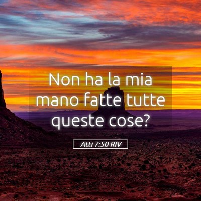 Picture 05 - Atti 7:50 RIV - Non ha la mia mano fatte tutte queste - Bible Verse Picture