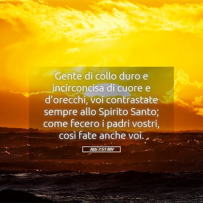 Picture 05 - Atti 7:51 RIV - Gente di collo duro e incirconcisa di cuore e - Bible Verse Picture