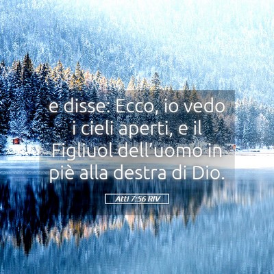 Picture 05 - Atti 7:56 RIV - e disse: Ecco, io vedo i cieli aperti, e il - Bible Verse Picture