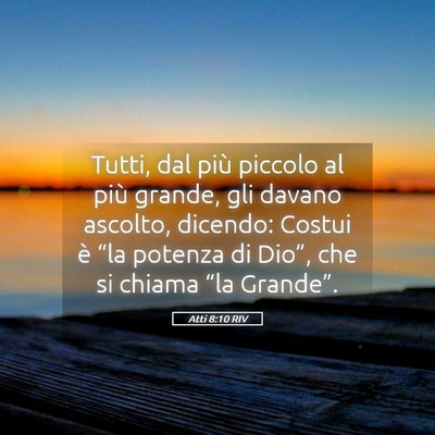 Picture 05 - Atti 8:10 RIV - Tutti, dal più piccolo al più grande, gli - Bible Verse Picture