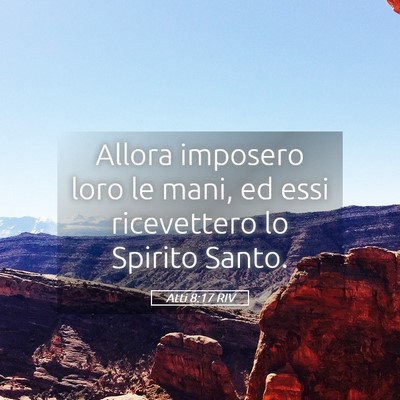 Picture 05 - Atti 8:17 RIV - Allora imposero loro le mani, ed essi ricevettero - Bible Verse Picture
