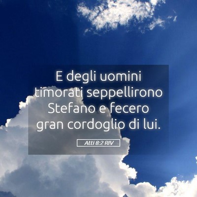 Picture 05 - Atti 8:2 RIV - E degli uomini timorati seppellirono Stefano e - Bible Verse Picture
