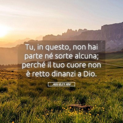 Picture 05 - Atti 8:21 RIV - Tu, in questo, non hai parte né sorte alcuna; - Bible Verse Picture